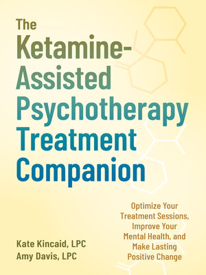 cover image of The Ketamine-Assisted Psychotherapy Treatment Companion